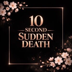 10 SECOND SUDDEN DEATH